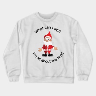 Santa All About The Ho's Crewneck Sweatshirt